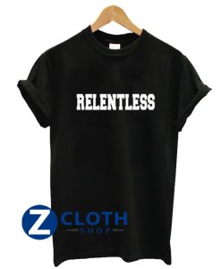 Relentless T Shirt AA