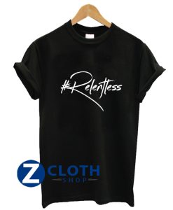 Relentless TShirt AA