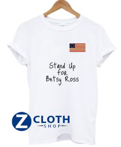 Stand Up for Betsy Ross T-Shirt AA