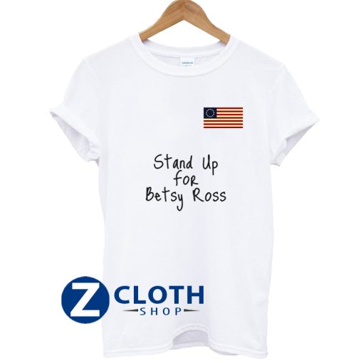 Stand Up for Betsy Ross T-Shirt AA