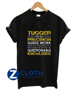 Tugger We Do Precision Guess Work T-Shirt AA