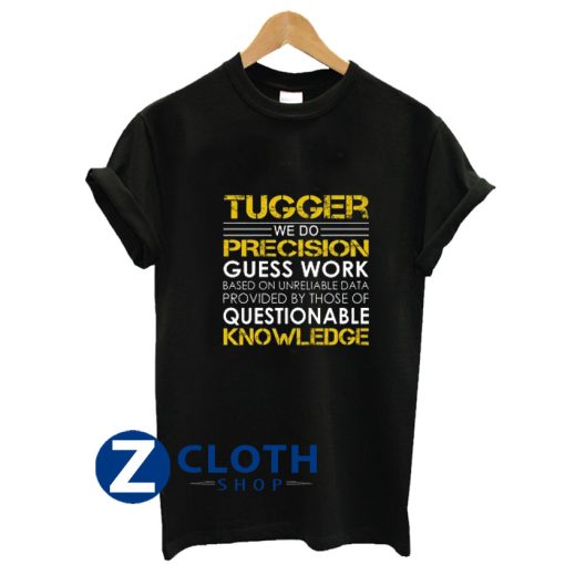 Tugger We Do Precision Guess Work T-Shirt AA