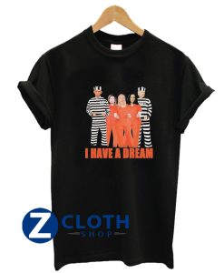 I Have A Dream T-Shirt AA