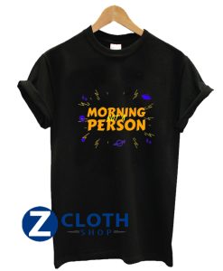 Not A Morning Person SHIRT AA