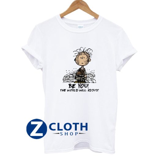 Charlie Brown Be You The World Will Adjust T-Shirt AA
