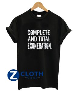 Complete And Total Exoneration T-Shirt AA