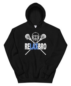 Relax Bro Lacrosse Player Lax Lover Sarcasm Joke Quote Hoodie