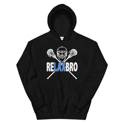 Relax Bro Lacrosse Player Lax Lover Sarcasm Joke Quote Hoodie