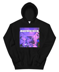 Aesthetic Emotional Vaporwave Dream It’s All In Your Mind Hoodie AA