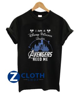 Disney Princess Unless Avengers Needs Me T-Shirt AA