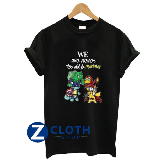 Pikavenger We Are Never Too Old For Pokemon T-Shirt AA