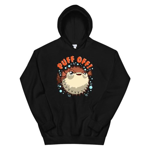 Pufferfish Puff Off Sarcastic Funny Humor Hoodie AP