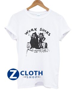 Work Sucks T-Shirt AA