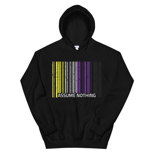 Assume Nothing Nonbinary Flag Genderqueer Lgbtqia Pride Hoodie AA