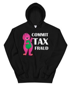 Commit Tax Fraud Hoodie AA