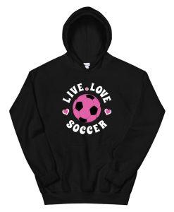 Live Love Soccer Hoodie For Women Girls Soccer Fan Hoodie AA