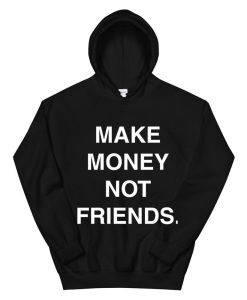 Make Money Not Friends Hoodie AP