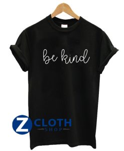 Be Kind T Shirt AA