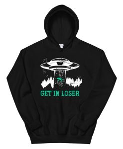 Get In Loser Alien Hoodie AA