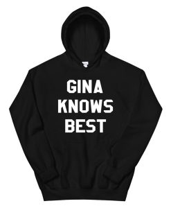 Gina Knows Best Hoodie AA