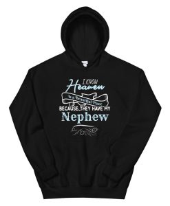 I Know Heaven Is A Beautiful Place They Have My Nephew Hoodie AA