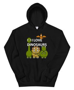 I Love Dinosaurs Hoodie AA