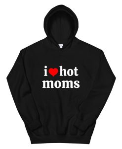 I Love Hot Moms And I Heart Hot Moms Virginity Hoodie AA