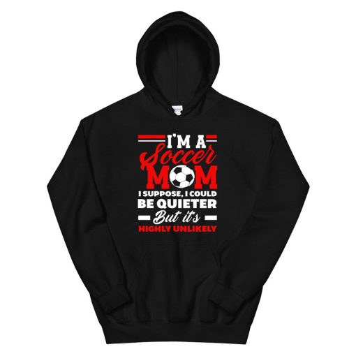 I’m A Soccer Mom Proud Mother Soccer Player Funny Soccer Hoodie AA