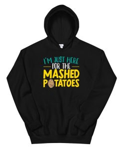 I’m Here For The Mashed Potato Vegan Spud Vegetarian Hoodie AA