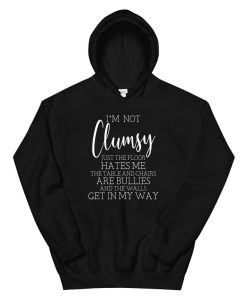 I’m Not Clumsy Funny Sayings Sarcastic Hoodie AA