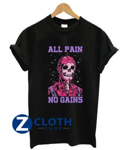 All Pain No Gains 1 T-Shirt AA