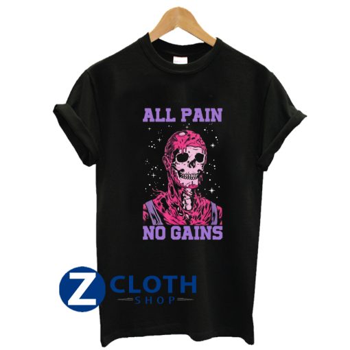 All Pain No Gains 1 T-Shirt AA