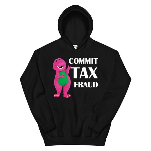 Commit Tax Fraud Hoodie AA