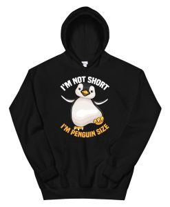 Cool I’m Not Short I’m Penguin Size Funny Animal Fans Hoodie AA