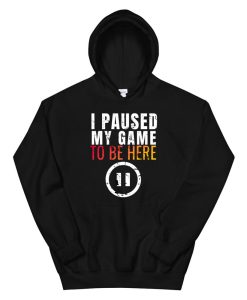 Christmas Hoodie I Paused My Game To Be Here Funny Sarcastic Hoodie AA