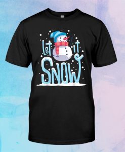 Christmas Snowman Let It Snow Shirt AA