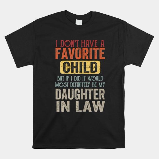 I Dont Have A Favorite Child It Would Be My Daughter In Law Shirt