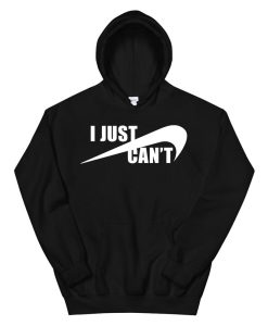 I Just Can’t Nonmotivational Hoodie AA