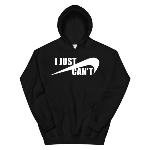 I Just Can’t Nonmotivational Hoodie AA