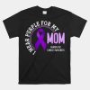 I Wear Purple For My Mom Pancreatic Cancer Awareness Shirt