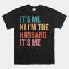 Its Me Hi Im The Husband Its Me Shirt