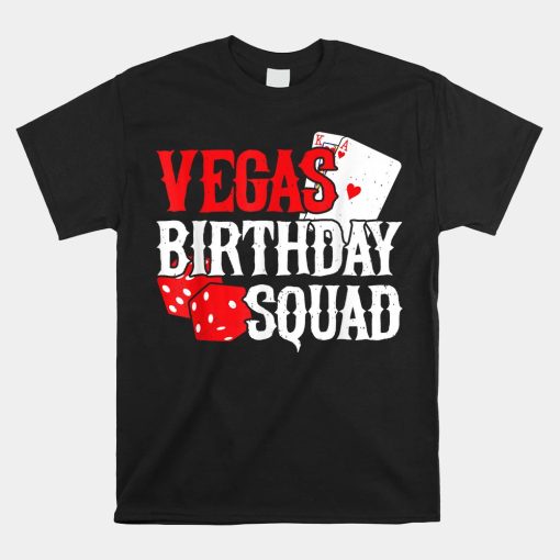 Las Vegas Birthday Party In Vegas Vegas Birthday Squad Shirt