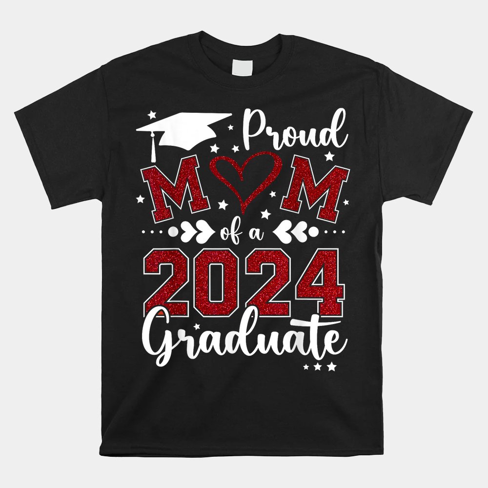 Proud Mom Of A Class Of 2024 Graduate 2024 Senior Mom 2024 Shirt - ozcloth
