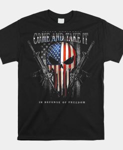 Second Amendment Come And Take It In Defense Of Freedom Shirt