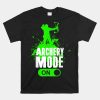 Archery Mode On Cool Hunting Bow Arrow Shirt