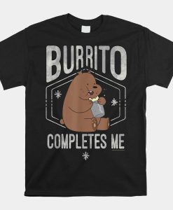 Cn We Bare Bears Grizzly Burrito Completes Me Shirt