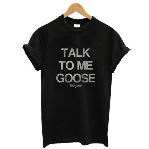 Distressed Talk To Me Goose Top Gun T-Shirt AA