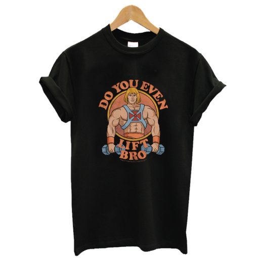 He-Man Do You Even Lift Bro Masters of the Universe T-Shirt AA