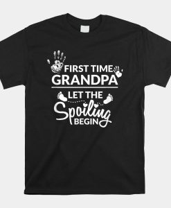 New First Time Grandpa Let The Spoiling Begin Shirt