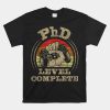 Phd Level Complete Phd Graduate Phd Graduation Doctorate Shirt